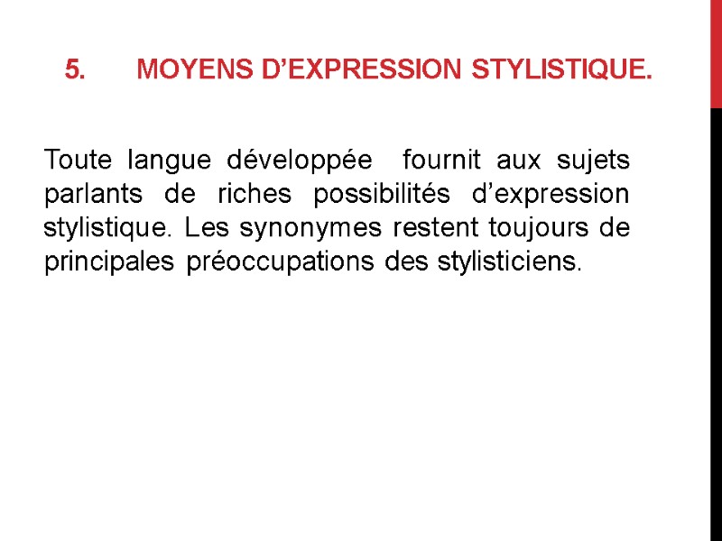 5. Moyens d’expression stylistique. Toute langue développéе  fournit aux sujets parlants de riches